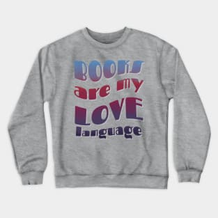 Books are my love language Crewneck Sweatshirt